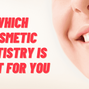 Read more about the article Which Cosmetics Dentistry is Right for You: Overview of the Types and Why Choose It